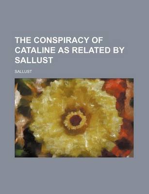 Book cover for The Conspiracy of Cataline as Related by Sallust