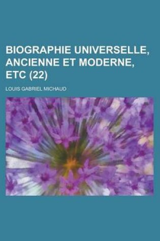 Cover of Biographie Universelle, Ancienne Et Moderne, Etc (22 )