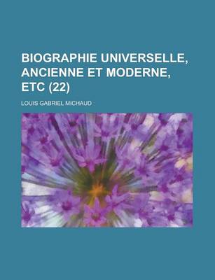 Book cover for Biographie Universelle, Ancienne Et Moderne, Etc (22 )