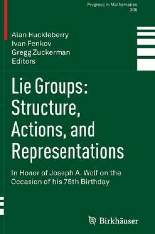 Cover of Lie Groups: Structure, Actions, and Representations: In Honor of Joseph A. Wolf on the Occasion of His 75th Birthday