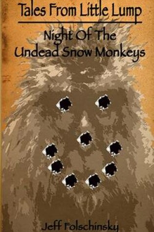 Cover of Tales From Little Lump - Night Of The Undead Snow Monkeys