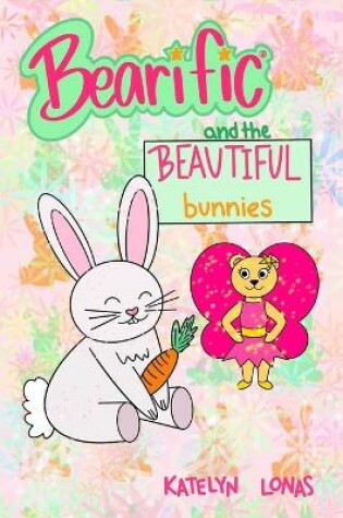 Cover of Bearific(R) and the Beautiful Bunnies