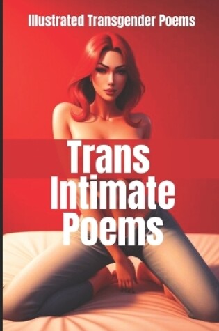Cover of Trans Intimate Poems