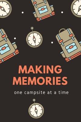 Book cover for Making Memories One Campsite At A Time