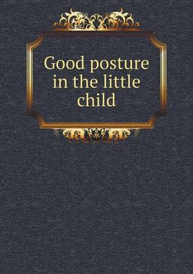 Book cover for Good posture in the little child