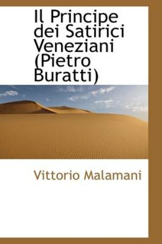 Cover of Il Principe Dei Satirici Veneziani (Pietro Buratti)