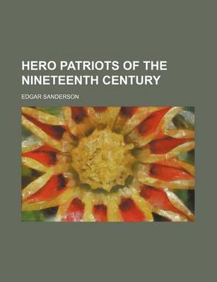 Book cover for Hero Patriots of the Nineteenth Century