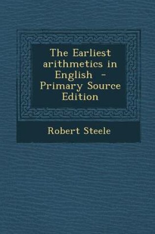 Cover of The Earliest Arithmetics in English - Primary Source Edition