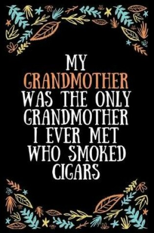 Cover of My grandmother was the only grandmother I ever met who smoked cigars
