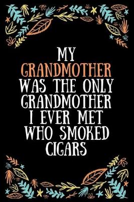 Book cover for My grandmother was the only grandmother I ever met who smoked cigars