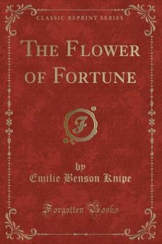 Cover of The Flower of Fortune (Classic Reprint)