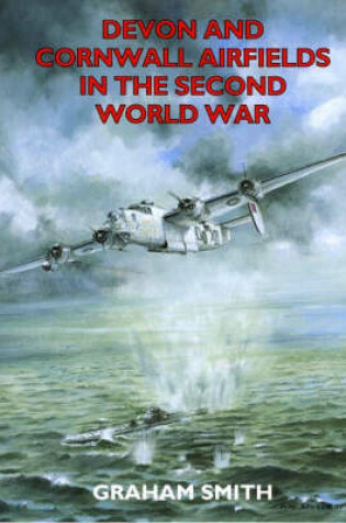 Cover of Devon and Cornwall Airfields in the Second World War