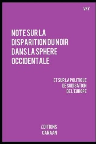 Cover of Note sur la disparition du Noir dans la sphere occidentale et sur la politique de sudisation de l'Europe