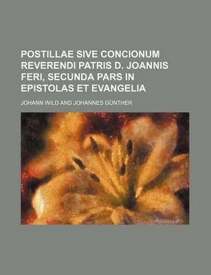 Book cover for Postillae Sive Concionum Reverendi Patris D. Joannis Feri, Secunda Pars in Epistolas Et Evangelia