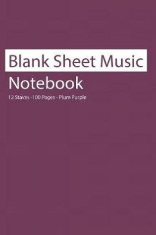 Cover of Blank Sheet Music Notebook 12 Staves 100 Pages Plum Purple