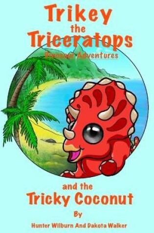 Cover of Trikey the Triceratops' Dinosaur Adventures