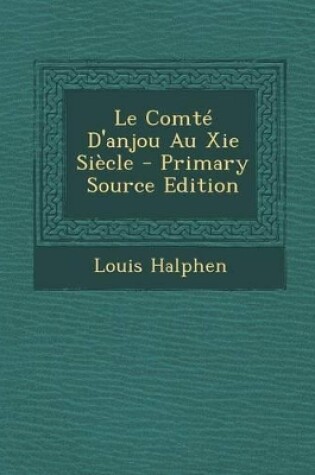 Cover of Le Comte D'Anjou Au XIE Siecle - Primary Source Edition