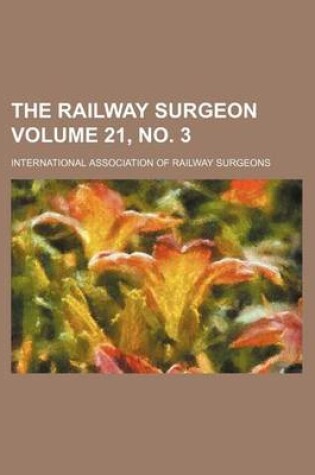 Cover of The Railway Surgeon Volume 21, No. 3