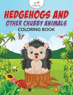 Book cover for Hedgehogs and Other Chubby Animals Coloring Book