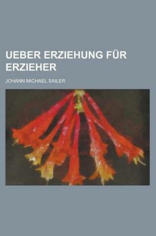 Cover of Ueber Erziehung Fur Erzieher