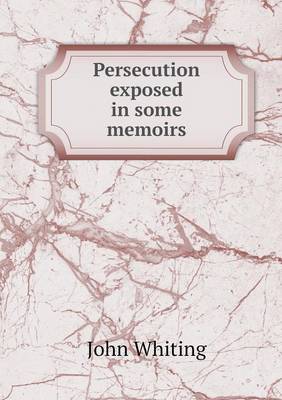 Book cover for Persecution exposed in some memoirs