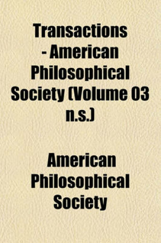 Cover of Transactions - American Philosophical Society (Volume 03 N.S.)