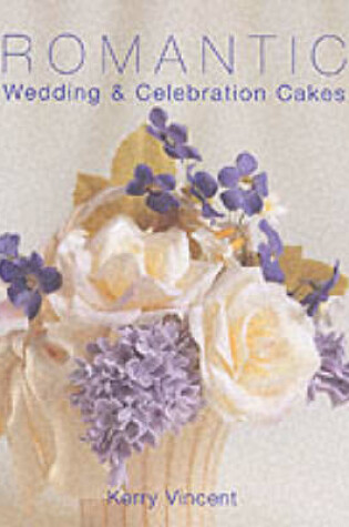 Cover of Romantic Wedding and Celebration Cakes