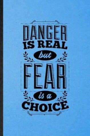 Cover of Danger Is Real but Fear Is a Choice