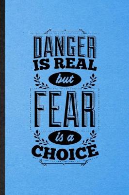 Book cover for Danger Is Real but Fear Is a Choice