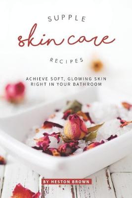Book cover for Supple Skin Care Recipes