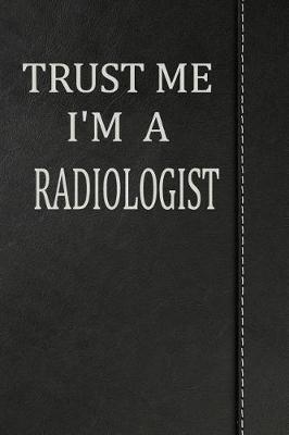 Book cover for Trust Me I'm a Radiologist