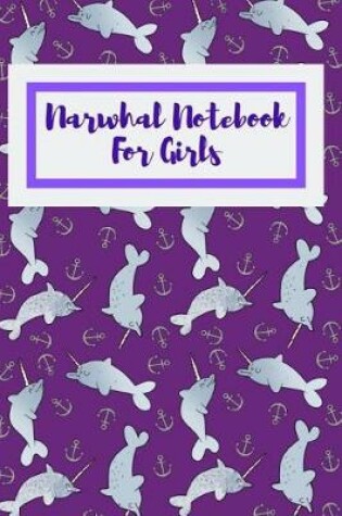 Cover of Narwhal Notebook For Girls