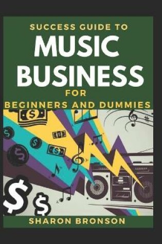 Cover of Success Guide To Music Business For Beginners And Dummies