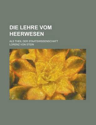 Book cover for Die Lehre Vom Heerwesen; ALS Theil Der Staatswissenschaft