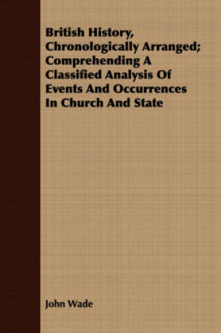 Cover of British History, Chronologically Arranged; Comprehending A Classified Analysis Of Events And Occurrences In Church And State