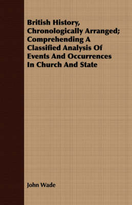 Book cover for British History, Chronologically Arranged; Comprehending A Classified Analysis Of Events And Occurrences In Church And State