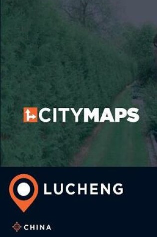 Cover of City Maps Lucheng China