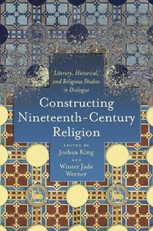 Cover of Constructing Nineteenth-Century Religion