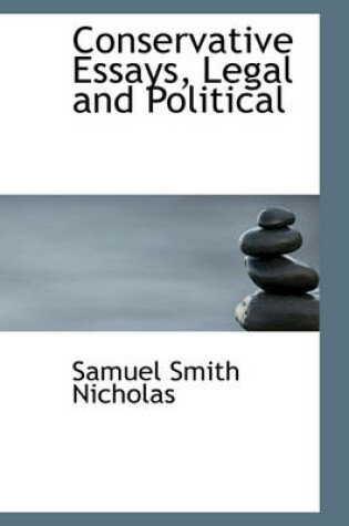 Cover of Conservative Essays, Legal and Political