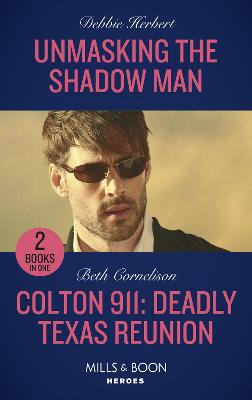 Book cover for Unmasking The Shadow Man / Colton 911: Deadly Texas Reunion
