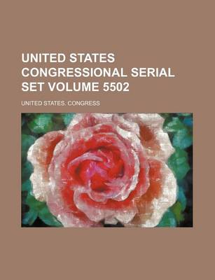 Book cover for United States Congressional Serial Set Volume 5502