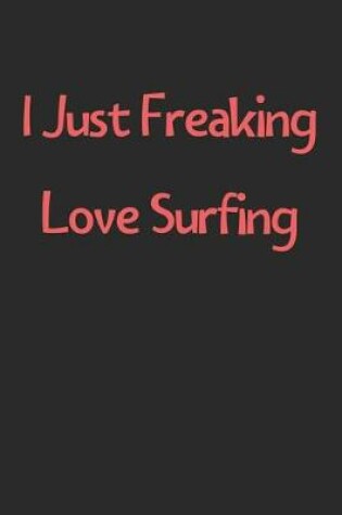 Cover of I Just Freaking Love Surfing