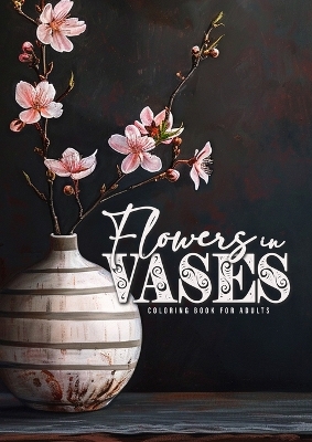 Book cover for Flowers in Vases Coloring Book for Adults