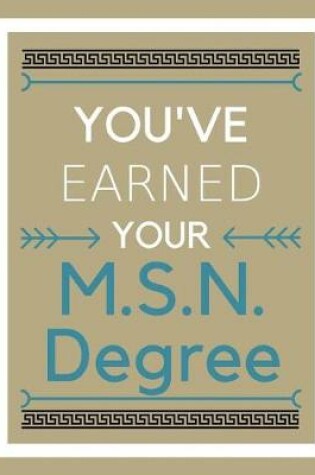 Cover of You've earned your M.S.N. Degree