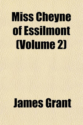 Book cover for Miss Cheyne of Essilmont (Volume 2)