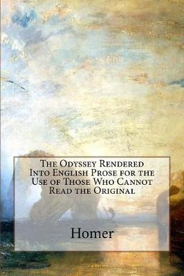 Book cover for The Odyssey Rendered Into English Prose for the Use of Those Who Cannot Read the Original