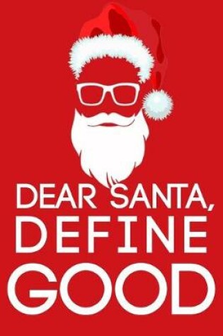 Cover of Dear Santa, Define Good.