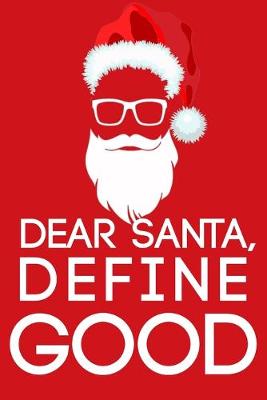 Book cover for Dear Santa, Define Good.