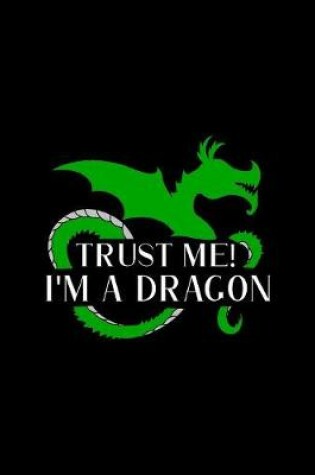 Cover of Trust Me! I'm A Dragon