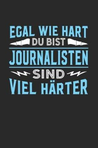 Cover of Egal wie hart du bist Journalisten sind viel harter